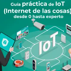 Guía práctica de IoT, explorando la historia del IoT con dispositivos conectados: cámara, termostato, bombillas, robot aspirador y más.