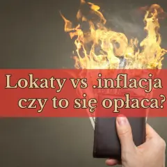 Dłoń trzyma portfel, z którego buchają płomienie. Napis: "Lokaty vs inflacja - czy to się opłaca?".