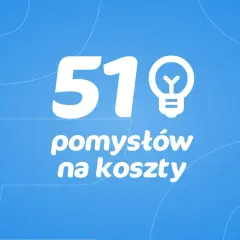 51 pomysłów na koszty. Działalność gospodarcza wymaga optymalizacji wydatków.