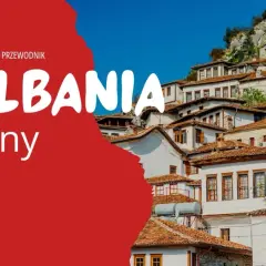 Kompletny przewodnik po Albanii. Sprawdź aktualne ceny i zaplanuj swoją podróż.