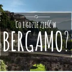 Bergamo gdzie zjeść: najlepsze restauracje, które musisz odwiedzić