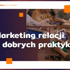 Zespół pracuje nad budowaniem relacji z klientem, omawiając 7 dobrych praktyk w marketingu.