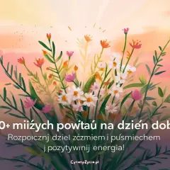 Kwiaty na tle zachodzącego słońca. Znajdź inspirujące cytaty na dzień dobry, by zacząć dzień z uśmiechem i pozytywną energią.