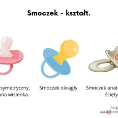 Trzy smoczki: symetryczny, okrągły i anatomiczny/ścięty. Wybór między smoczkiem fizjologicznym a anatomicznym zależy od potrzeb dziecka.