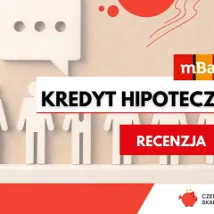 Kredyt hipoteczny mBank: czy Twoja zdolność kredytowa pozwoli na zakup marzeń? Sprawdź recenzję.