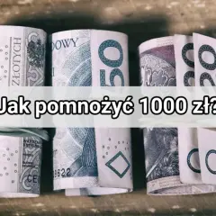 Zrolowane banknoty 100 zł i 50 zł. Jak pomnożyć 1000 zł? Gdzie ulokować pieniądze, by zyskać?