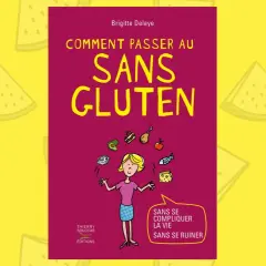 Livre "Comment passer au sans gluten" de Brigitte Delaye. Illustration d'une femme jonglant avec des aliments, pour un régime sans gluten facile et économique.