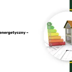 Certyfikat energetyczny domu z klasyfikacją A-G. Dowiedz się, co oznacza ta ocena dla Twojej nieruchomości.