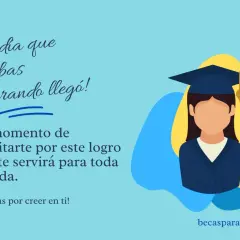 Ilustración de graduada con birrete y toga. Mensaje: "¡El día que estabas esperando llegó! Es momento de felicitarte por este logro que te servirá para toda tu vida. ¡Gracias por creer en ti!". Frases de graduación cortas.
