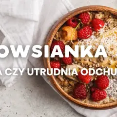 Czy owsianka jest dietetyczna? Odkryj jej wpływ na odchudzanie