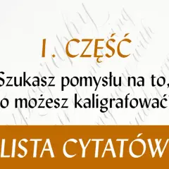 Szukasz inspiracji do kaligrafii? Ta lista cytatów pomoże Ci zacząć tworzyć piękne napisy.