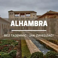 Ogrody Alhambry z fontannami i kwitnącymi rabatami. Tekst: "ALHAMBRA BEZ TAJEMNIC - JAK ZWIEDZAĆ?".