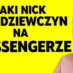 Najlepsze pomysły na nick dla dziewczyny na Messengerze, które zachwycą