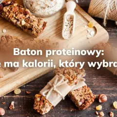 Ile kalorii ma baton proteinowy? Sprawdź, co musisz wiedzieć