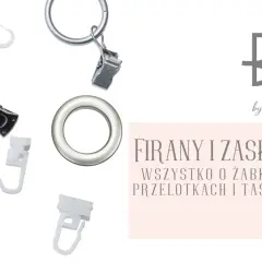 Mocne żabki do zasłon, kółka i haczyki. Wszystko, co potrzebne do zawieszenia firan i zasłon.