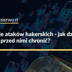 Grafika przedstawia stylizowane zamki z obwodami drukowanymi, symbolizujące bezpieczeństwo IT. Tekst informuje o rodzajach ataków hakerskich i sposobach ochrony.