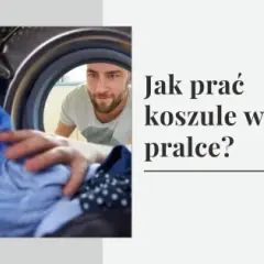 Jak prać koszulę, aby uniknąć zniszczenia i zachować jej wygląd
