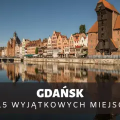 Gdańsk: Co robić? Odkryj najlepsze atrakcje i plan na wycieczkę!