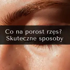 Zbliżenie na oko z widocznymi rzęsami i fragmentem brwi. Nałożony tekst: "Co na porost rzęs? Skuteczne sposoby".