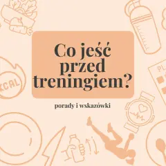 Co zjeść przed treningiem? Grafika z ikonami sportowymi i jedzeniowymi, sugerująca zdrowe posiłki dla aktywnych.