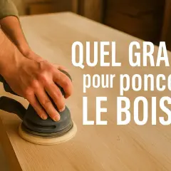Un artisan utilise une ponceuse orbitale sur une table en bois clair. La question "Quel grain pour poncer le bois ?" est affichée en gros caractères blancs.