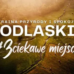 Niezapomniane atrakcje województwa podlaskiego, które musisz zobaczyć