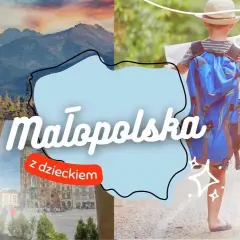 Małopolska z dzieckiem: Idealny weekend? Sprawdź gotowe plany!