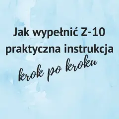 Jak wypełnić formularz Z-10 po ustaniu zatrudnienia, aby uniknąć problemów