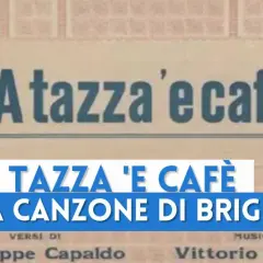 A tazza 'e cafè, la canzone di Brigida, testo e musica di Capaldo e Fassone.