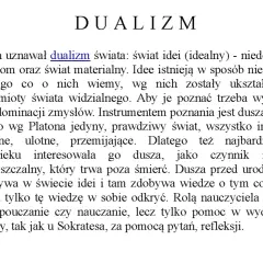 Platon opisywał dualizm świata, dzieląc go na świat idei i świat materialny. Dusza, jako czynnik idealny, jest kluczem do poznania.