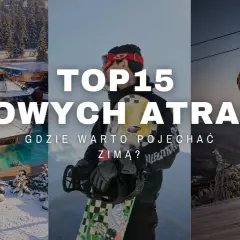 Top 15 zimowych atrakcji. Gdzie warto pojechać zimą? Relaks w termach, jazda na snowboardzie i kolejka gondolowa.