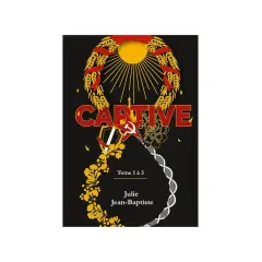 Description d'un livre : "Captive" de Julie Jean-Baptiste, Tome 1 à 3. Une couverture sombre avec des symboles forts : soleil, blé, marteau et faucille, ADN.