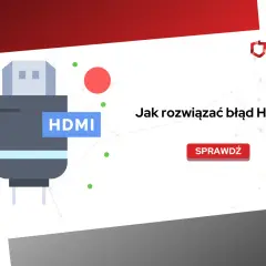 Grafika przedstawia wtyczkę HDMI i tekst "Jak rozwiązać błąd HDCP?". Pomaga zrozumieć ochronę HDCP.