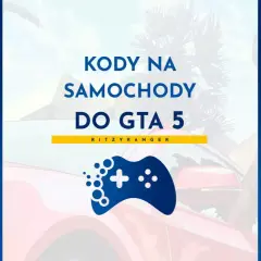 Kody na samochody do GTA 5. Zdobądź najlepsze wozy w grze!