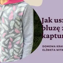 Jak uszyć bluzę? Proste DIY: od wykroju po unikalny styl