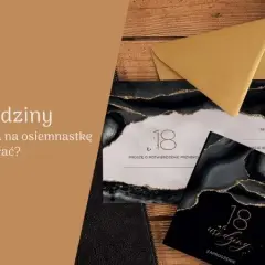 Jak napisać zaproszenie na 18? Uniknij gaf i zachwyć gości!