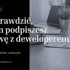 Co to jest umowa deweloperska? Sprawdź 10 kluczowych punktów, zanim podpiszesz umowę z deweloperem. Klucze do bezpiecznej transakcji.