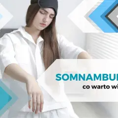Dziewczyna w piżamie i opasce na oczach, z rękami wyciągniętymi przed siebie. Tekst: "SOMNAMBULIZM co warto wiedzieć".