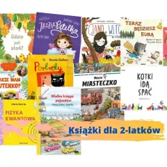 Książki dla 2-latków: "Szympansik ma zły humor", "Jadzia Pętelka", "Mysia na wsi", "Portrety", "Kotki idą spać" i inne.