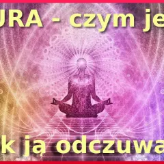 Dobrą aura co to znaczy i jak wpływa na twoje relacje społeczne