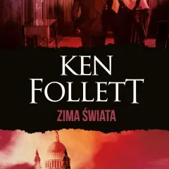 Zima świata Ken Follett: Czy to najlepsza część trylogii?