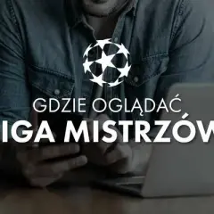 Finał ligi mistrzów gdzie oglądać: Gdzie znaleźć transmisje i powtórki