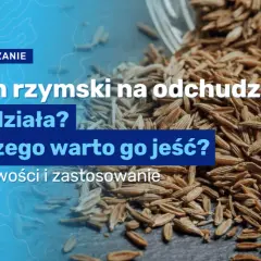 Kmin rzymski na odchudzanie jak stosować - skuteczne metody i przepisy