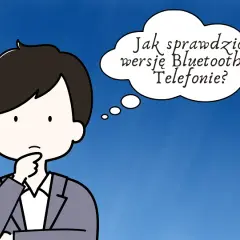 Jak sprawdzić wersję Bluetooth w telefonie i uniknąć problemów z kompatybilnością