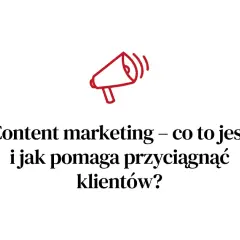 Content marketing po polsku: Jak przyciągnąć klientów skutecznie