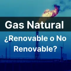 ¿Es el gas natural renovable o no renovable? Impacto y sostenibilidad