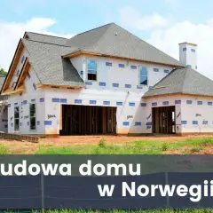 Ile kosztuje budowa domu w Norwegii? Sprawdź ukryte koszty!