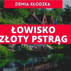 Łowisko Złoty Pstrąg – idealne miejsce na wędkowanie z rodziną