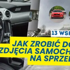 Jak zrobić zdjęcia samochodu na sprzedaż, aby przyciągnąć kupców