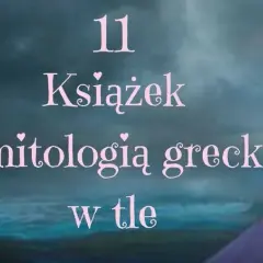 Najlepsze książki o mitach greckich, które musisz przeczytać